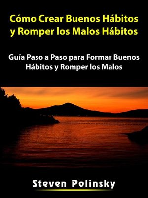 cover image of Cómo Crear Buenos Hábitos y Romper los Malos Hábitos